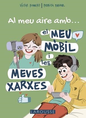 AL MEU AIRE AMB EL MEU MÒBIL I LES MEVES XARXES | 9788419250711 | PARKER, PEDRITA/ROMERO, VÍCTOR