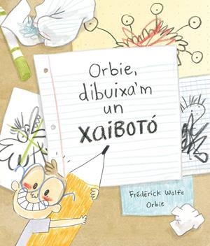 ORBIE, DIBUIXA'M UN XAIBOTÓ  | 9788412574364 | WOLFE, FRÉDÉRICK | Llibreria Online de Tremp