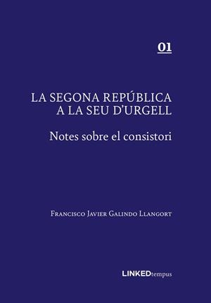 LA SEGONA REPÚBLICA A LA SEU D'URGELL | 9788412595826 | GALINDO LLANGORT, FRANCISCO JAVIER | Llibreria Online de Tremp