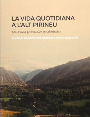 LA VIDA QUOTIDIANA A L'ALT PIRINEU DES D'UNA PERSPECTIVA ETNOBOTÀNICA | 9788418530050 | COL·LECTIU EIXARCOLANT | Llibreria Online de Tremp