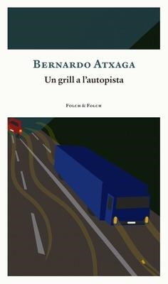 UN GRILL A L'AUTOPISTA | 9788419563163 | ATXAGA, BERNARDO | Llibreria Online de Tremp