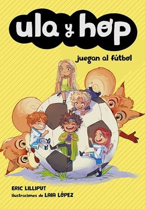 ULA Y HOP JUEGAN AL FÚTBOL | 9788420451930 | LILLIPUT, ERIC/LÓPEZ, LAIA