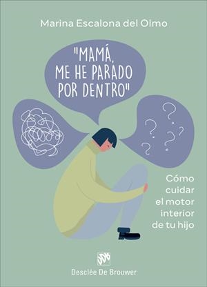 MAMÁ, ME HE PARADO POR DENTRO. CÓMO CUIDRA EL MOTOR INTERIOR DE TU HIJO | 9788433032034 | ESCALONA DEL OLMO, MARINA | Llibreria Online de Tremp