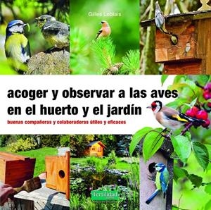 ACOGER Y OBSERVAR A LAS AVES EN EL HUERTO Y JARDÍN | 9788412183092 | LEBLAIS, GILLES | Llibreria Online de Tremp
