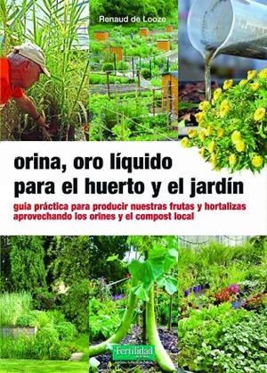 ORINA, ORO LÍQUIDO PARA EL HUERTO Y EL JARDÍN | 9788412587517 | DE LOOZE, RENAUD | Llibreria Online de Tremp