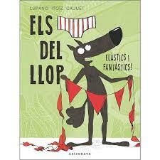 ELS CALÇOTETS DEL LLOP. ELÀSTICS I FANTÀSTICS! | 9788467934298 | LUPANO, WILFRID/ITOÏZ, MAYANA/CAUUET, PAUL | Llibreria Online de Tremp