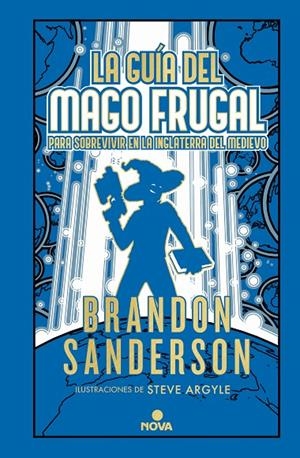 LA GUÍA DEL MAGO FRUGAL PARA SOBREVIVIR EN LA INGLATERRA DEL MEDIEVO (NOVELA SEC | 9788418037900 | SANDERSON, BRANDON | Llibreria Online de Tremp