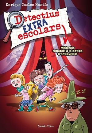 DETECTIUS EXTRAESCOLARS 2. MISTERIÓS ROBATORI A LA BOTIGA D'ANTIGUITATS | 9788413894904 | MARTÍN, ENRIQUE CARLOS | Llibreria Online de Tremp