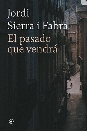 EL PASADO QUE VENDRÁ | 9788418800795 | SIERRA FABRA, JORDI | Llibreria Online de Tremp