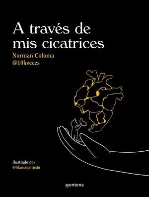 A TRAVÉS DE MIS CICATRICES. 10KVECES | 9788419421593 | (10KVECES), NORMAN COLOMA GARCÍA | Llibreria Online de Tremp