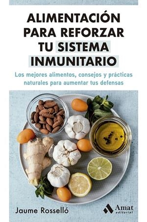ALIMENTACIÓN PARA REFORZAR TU SISTEMA INMUNITARIO | 9788419341334 | ROSSELLÓ, JAUME | Llibreria Online de Tremp
