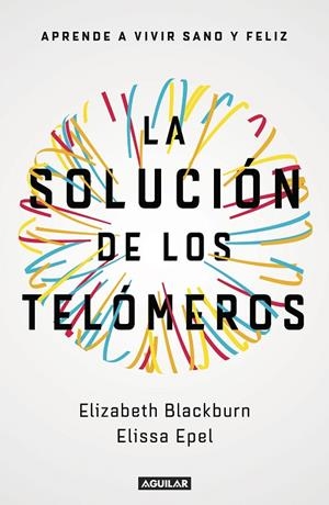 LA SOLUCIÓN DE LOS TELÓMEROS | 9788403501140 | BLACKBURN, ELIZABETH/EPEL, ELISSA | Llibreria Online de Tremp