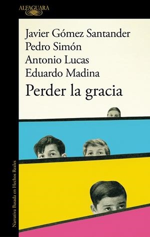 PERDER LA GRACIA | 9788420475653 | LUCAS, ANTONIO/GÓMEZ SANTANDER, JAVIER/SIMÓN, PEDRO/MADINA, EDUARDO | Llibreria Online de Tremp