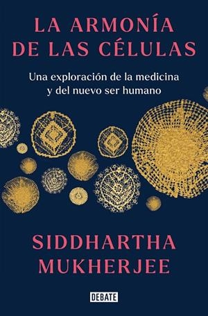 LA ARMONÍA DE LAS CÉLULAS | 9788419399465 | MUKHERJEE, SIDDHARTHA | Llibreria Online de Tremp