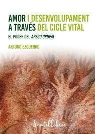 AMOR I DESENVOLUPAMENT A TRAVÉS DEL CICLE VITAL | 9788426736222 | EZQUERRO, ARTURO | Llibreria Online de Tremp