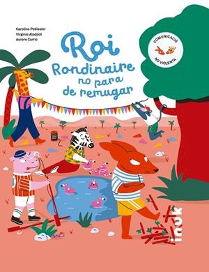 ROI RONDINAIRE NO PARA DE REMUGAR | 9788416774845 | PELLISSIER, CAROLINE/ALADJIDI, VIRGINIE | Llibreria Online de Tremp