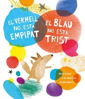 EL VERMELL NO ESTÀ EMPIPAT, EL BLAU NO ESTÀ TRIST | 9788419253385 | AMAVISCA, LUIS/ACOSTA, ALICIA | Llibreria Online de Tremp
