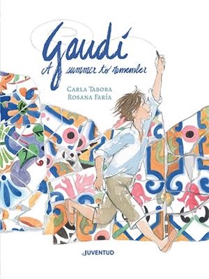 GAUDÍ, A SUMMER TO REMEMBER | 9788426148407 | TABORA, CARLA | Llibreria Online de Tremp