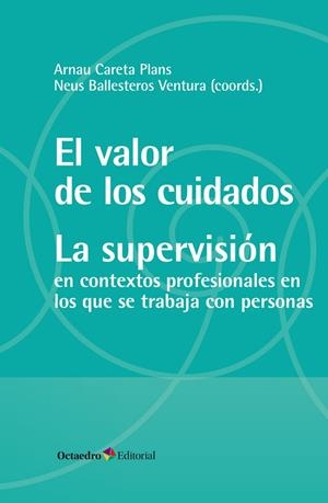EL VALOR DE LOS CUIDADOS. LA SUPERVISIÓN | 9788419312716 | CARETA PLANS, ARNAU/BALLESTEROS VENTURA, NEUS | Llibreria Online de Tremp