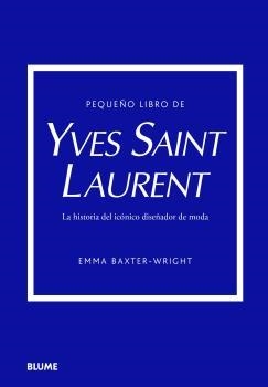 PEQUEÑO LIBRO DE YVES SAINT LAURENT | 9788419499547 | BAXTER-WRIGHT, EMMA | Llibreria Online de Tremp