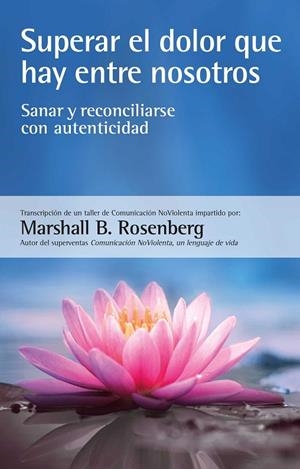 SUPERAR EL DOLOR QUE HAY ENTRE NOSOTROS | 9788412459487 | ROSENBERG, MARSHALL B. | Llibreria Online de Tremp
