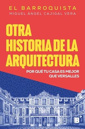 OTRA HISTORIA DE LA ARQUITECTURA | 9788466675536 | CAJIGAL VERA (EL BARROQUISTA), MIGUEL ÁNGEL | Llibreria Online de Tremp