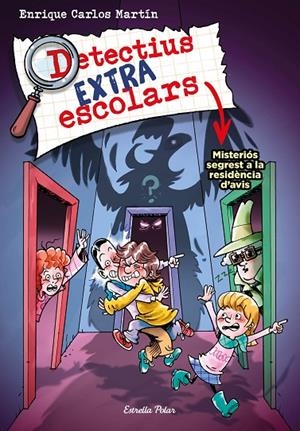 DETECTIUS EXTRAESCOLARS 3. MISTERIÓS SEGREST A LA RESIDÈNCIA D'AVIS | 9788413895550 | MARTÍN, ENRIQUE CARLOS | Llibreria Online de Tremp