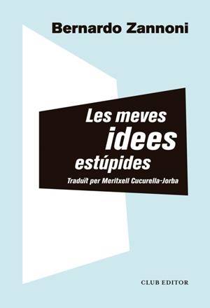 LES MEVES IDEES ESTÚPIDES | 9788473293914 | ZANNONI, BERNARDO | Llibreria Online de Tremp