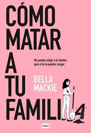 CÓMO MATAR A TU FAMILIA | 9788491297987 | MACKIE, BELLA | Llibreria Online de Tremp