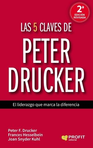 LAS 5 CLAVES DE PETER DRUCKER | 9788417209315 | F. DRUCKER, PETER/HESSELBEIN, FRANCES/SNYDER KUHL, JOAN/SOTELO MONTES, LLANINES
