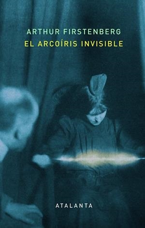EL ARCOÍRIS INVISIBLE | 9788412213072 | ARTHUR FIRSTENBERG | Llibreria Online de Tremp