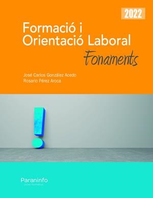 FORMACIÓ I ORIENTACIÓ LABORAL. FONAMENTS ED.2022 | 9788428360128 | PÉREZ AROCA, ROSARIO/GONZÁLEZ ACEDO, JOSÉ CARLOS | Llibreria Online de Tremp