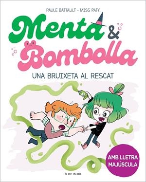 MENTA I BOMBOLLA 4 - UNA BRUIXETA AL RESCAT | 9788419378187 | BATTAULT, PAULE/MISS PATY | Llibreria Online de Tremp