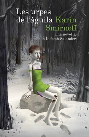 LES URPES DE L'ÀGUILA: UNA NOVEL·LA DE LA LISBETH SALANDER (SÈRIE MILLENNIUM) | 9788466430784 | SMIRNOFF, KARIN | Llibreria Online de Tremp