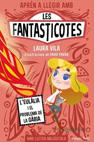 APRÈN A LLEGIR AMB LES FANTASTICOTES 5. L'EULÀLIA I EL PROBLEMA DE LA GÀBIA | 9788413896366 | VILA, LAURA | Llibreria Online de Tremp