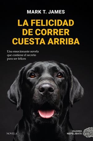 LA FELICIDAD DE CORRER CUESTA ARRIBA | 9788419521712 | MARC T. JAMES | Llibreria Online de Tremp