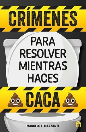 CRIMENES PARA RESOLVER MIENTRAS HACES CACA | 9791259573421 | MARCELO E. MAZZANTI | Llibreria Online de Tremp