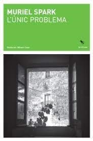 L'UNIC PROBLEMA | 9788412665970 | MURIEL SPARK | Llibreria Online de Tremp