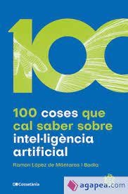 100 COSES QUE CAL SABER SOBRE INTEL·LIGÈNCIA ARTIFICIAL | 9788413562896 | LÓPEZ DE MÁNTARAS I BADIA, RAMON | Llibreria Online de Tremp