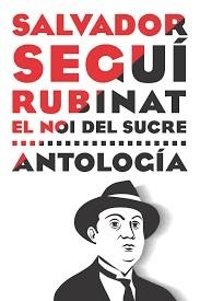 SALVADOR SEGUÍ RUBINAT EL NOI DEL SUCRE ANTOLOGÍA | 9788487218323