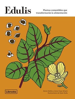 EDULIS. PLANTAS COMESTIBLES QUE TRANSFORMARÁN LA ALIMENTACIÓN. | 9788412683912 | HOBBS, KEVIN/CISARD-ERLACH, ARTUR | Llibreria Online de Tremp