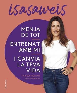 MENJA DE TOT, ENTRENA'T AMB MI I CANVIA LA TEVA VIDA | 9788466430869 | ISASAWEIS | Llibreria Online de Tremp