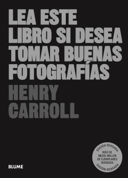 LEA ESTE LIBRO SI DESEA TOMAR BUENAS FOTOGRAFÍAS (2023) | 9788419499981 | CARROLL, HENRY | Llibreria Online de Tremp