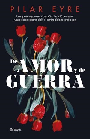 DE AMOR Y DE GUERRA | 9788408276685 | EYRE, PILAR | Llibreria Online de Tremp