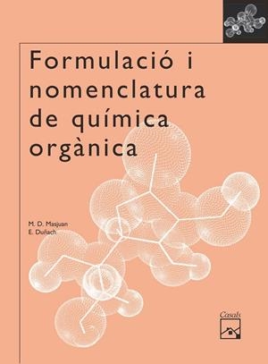 FORMULACIÓ I NOMENCLATURA DE QUÍMICA ORGÀNICA | 9788421836392 | DUÑACH I MASJUAN, ISABEL/MASJUAN BUXÓ, MARIA DOLORS | Llibreria Online de Tremp