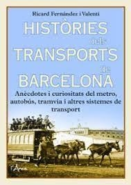 HISTÒRIES DELS TRANSPORTS DE BARCELONA | 9788412727210 | RICARD FERNANDEZ