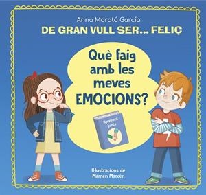 DE GRAN VULL SER... FELIÇ. QUÈ FAIG AMB LES MEVES EMOCIONS? | 9788448866662 | MORATÓ GARCÍA, ANNA | Llibreria Online de Tremp