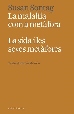 LA MALALTIA COM A METÀFORA. LA SIDA I LES SEVES METÀFORES | 9788412667363 | SONTAG, SUSAN | Llibreria Online de Tremp