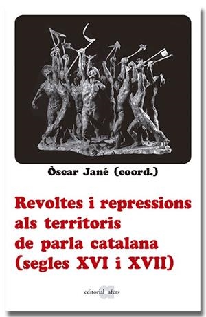 REVOLTES I REPRESSIONS ALS TERRITORIS DE PARLA CATALANA (SEGLES XVI I XVII) | 9788418618666 | Llibreria Online de Tremp