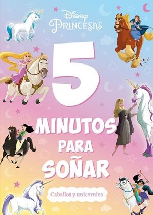 PRINCESAS. 5 MINUTOS PARA SOÑAR. CABALLOS Y UNICORNIOS | 9788419547323 | DISNEY | Llibreria Online de Tremp